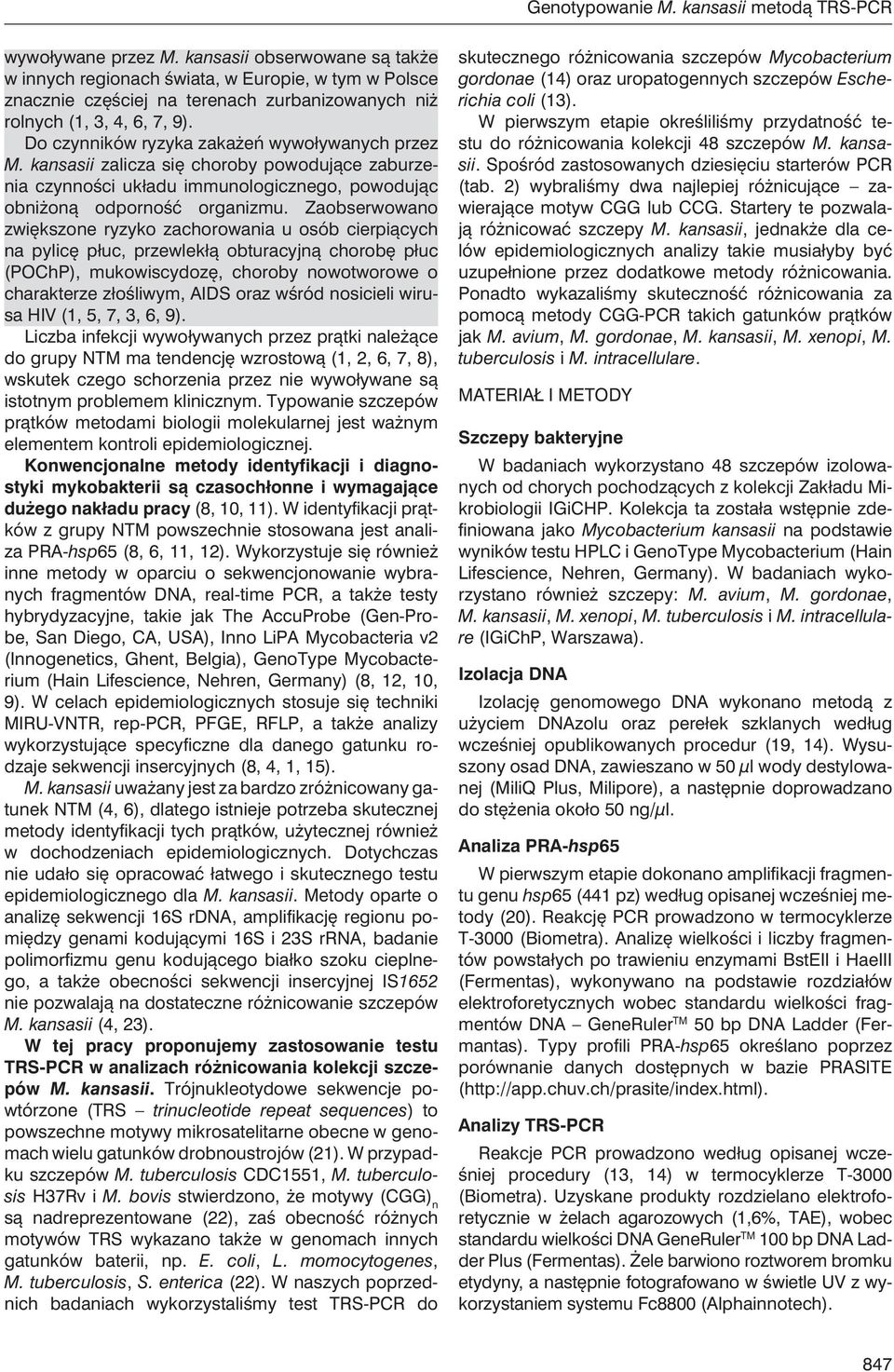 Do czynników ryzyka zakażeń wywoływanych przez M. kansasii zalicza się choroby powodujące zaburzenia czynności układu immunologicznego, powodując obniżoną odporność organizmu.