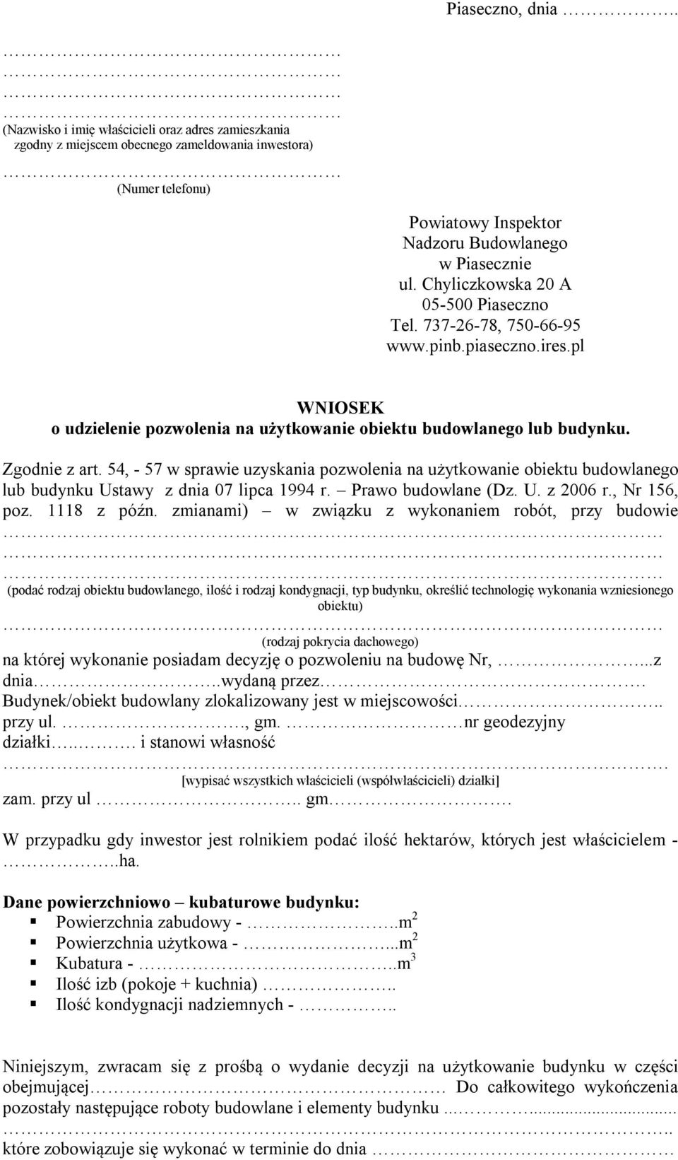 54, - 57 w sprawie uzyskania pozwolenia na użytkowanie obiektu budowlanego lub budynku Ustawy z dnia 07 lipca 1994 r. Prawo budowlane (Dz. U. z 2006 r., Nr 156, poz. 1118 z późn.