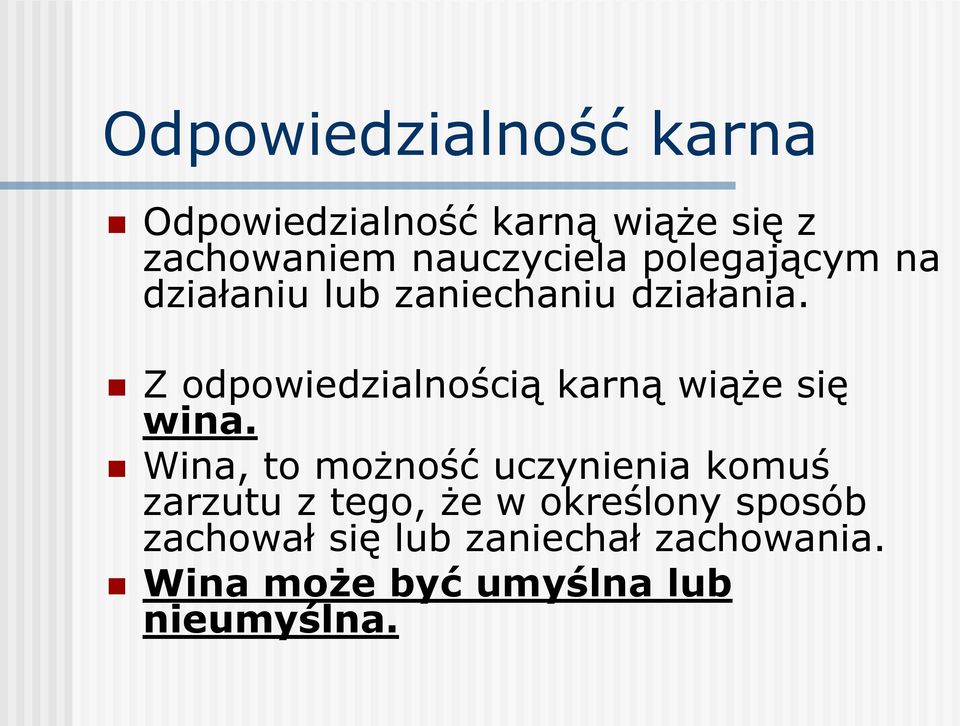 Z odpowiedzialnością karną wiąże się wina.