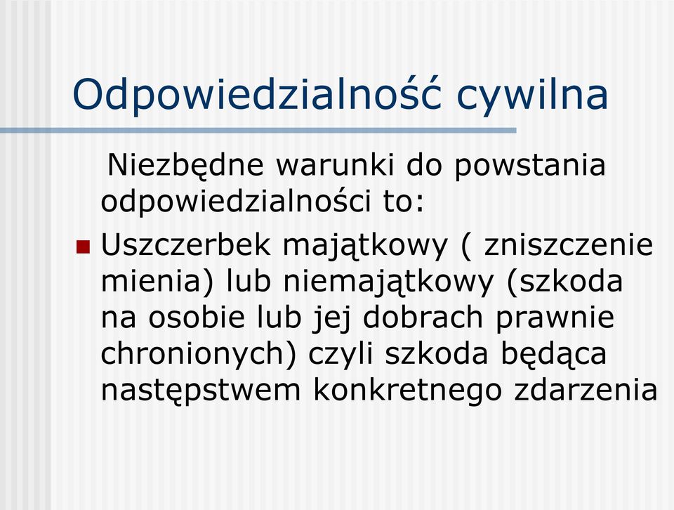 mienia) lub niemajątkowy (szkoda na osobie lub jej dobrach