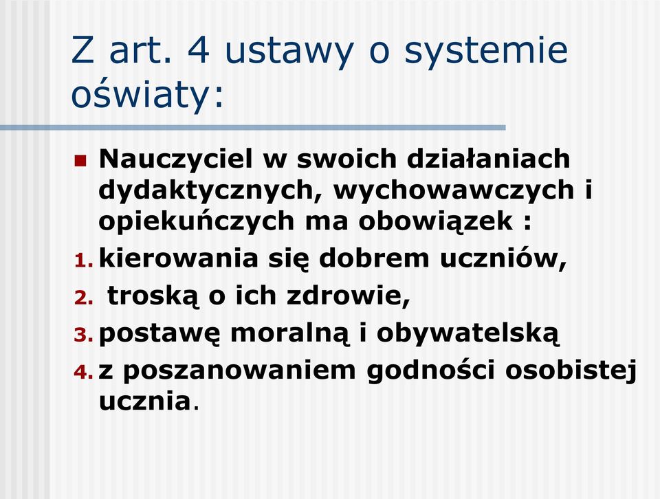 dydaktycznych, wychowawczych i opiekuńczych ma obowiązek : 1.