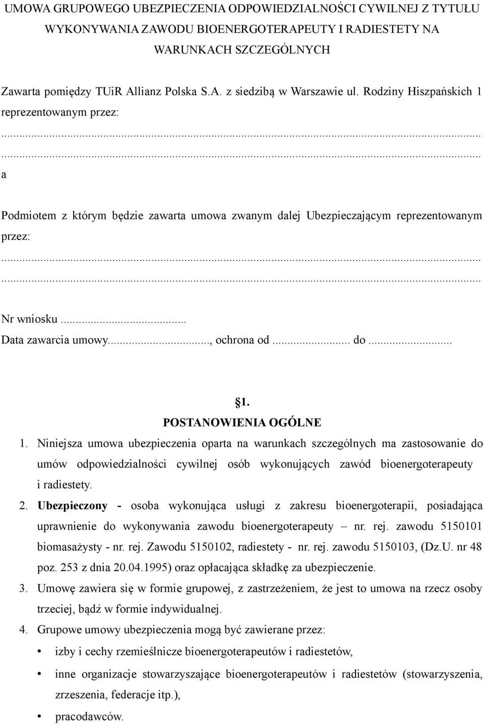 Niniejsza umowa ubezpieczenia oparta na warunkach szczególnych ma zastosowanie do umów odpowiedzialności cywilnej osób wykonujących zawód bioenergoterapeuty i radiestety. 2.