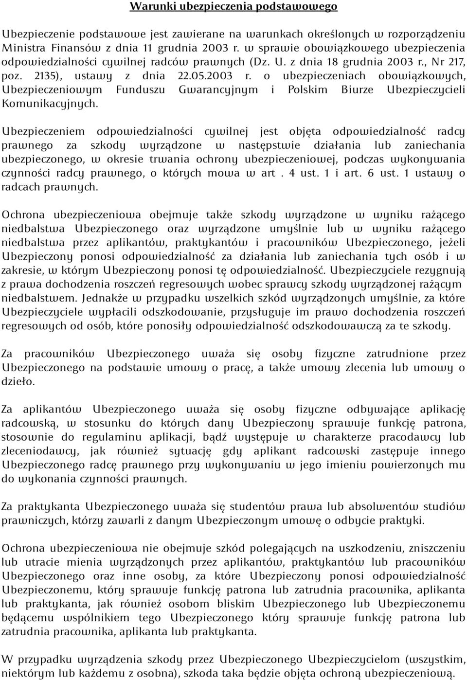 , Nr 217, poz. 2135), ustawy z dnia 22.05.2003 r. o ubezpieczeniach obowiązkowych, Ubezpieczeniowym Funduszu Gwarancyjnym i Polskim Biurze Ubezpieczycieli Komunikacyjnych.