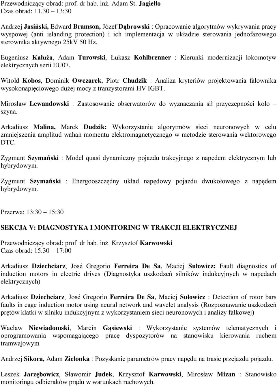 sterownika aktywnego 25kV 50 Hz. Eugeniusz Kałuża, Adam Turowski, Łukasz Kohlbrenner : Kierunki modernizacji lokomotyw elektrycznych serii EU07.