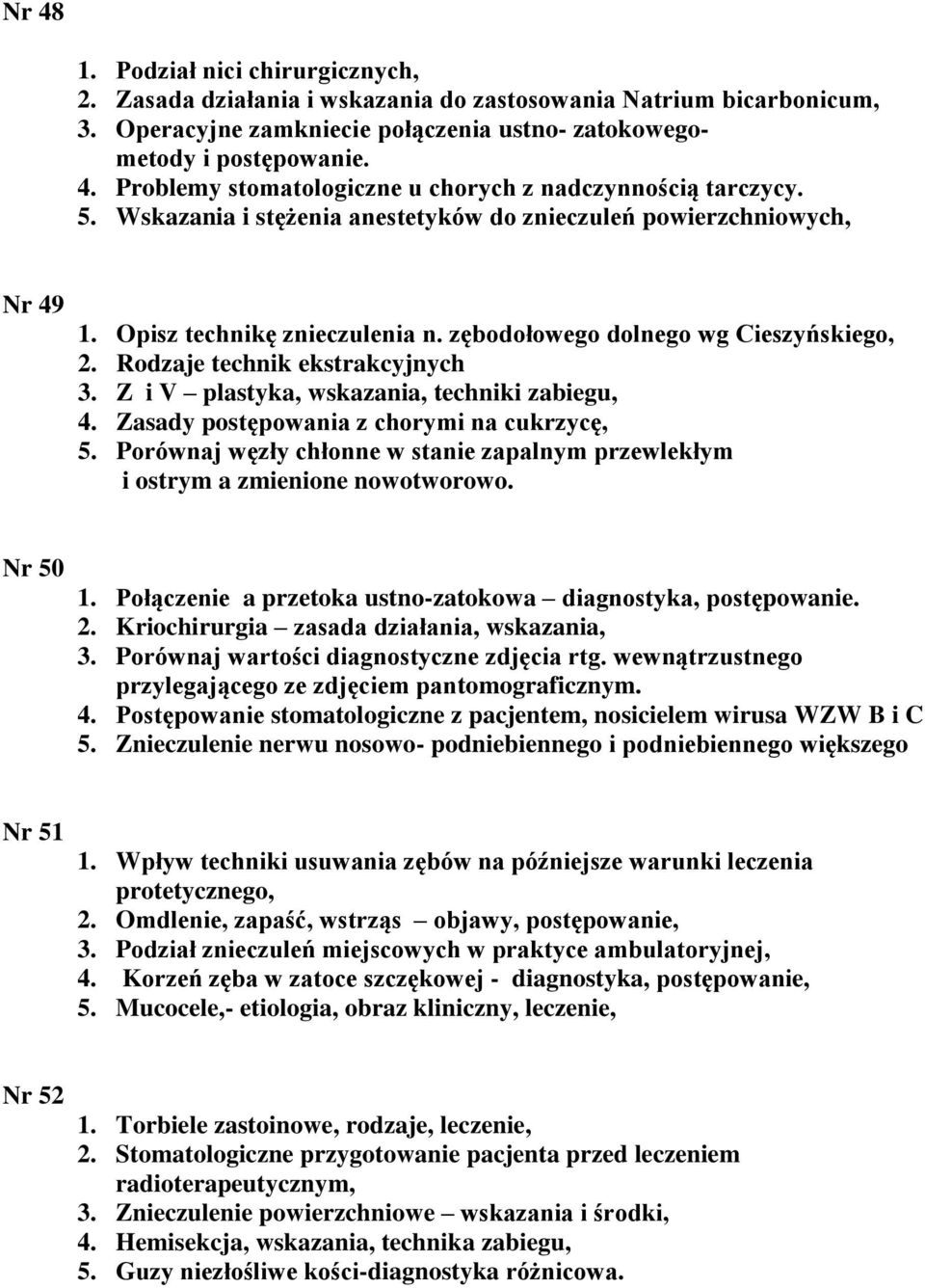 Z i V plastyka, wskazania, techniki zabiegu, 4. Zasady postępowania z chorymi na cukrzycę, 5. Porównaj węzły chłonne w stanie zapalnym przewlekłym i ostrym a zmienione nowotworowo. Nr 50 1.