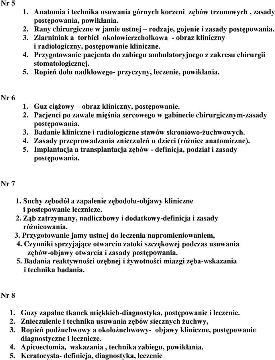 Ropień dołu nadkłowego- przyczyny, leczenie, powikłania. Nr 6 1. Guz ciążowy obraz kliniczny, postępowanie. 2. Pacjenci po zawale mięśnia sercowego w gabinecie chirurgicznym-zasady postępowania. 3.