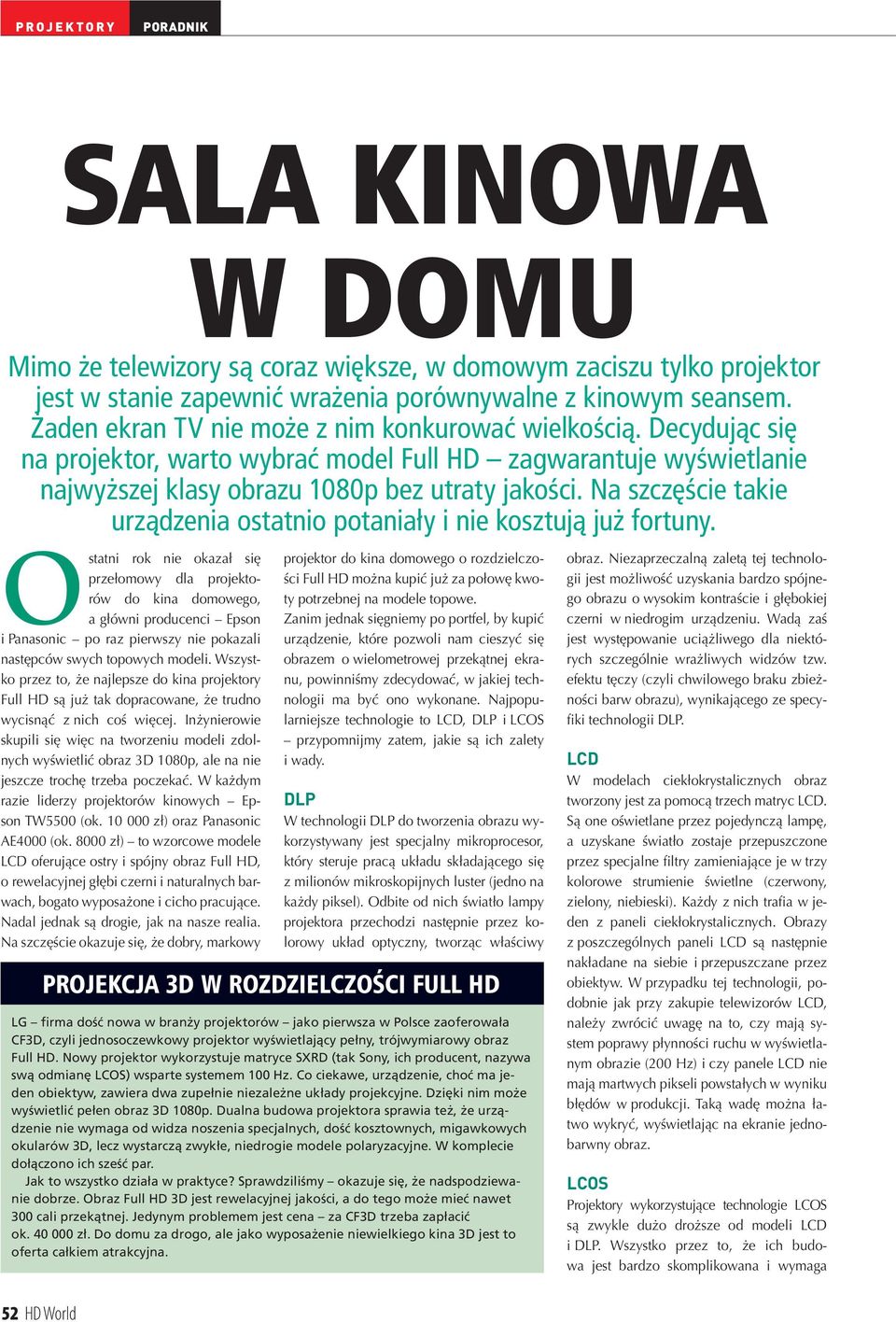Na szczęście takie urządzenia ostatnio potaniały i nie kosztują już fortuny.