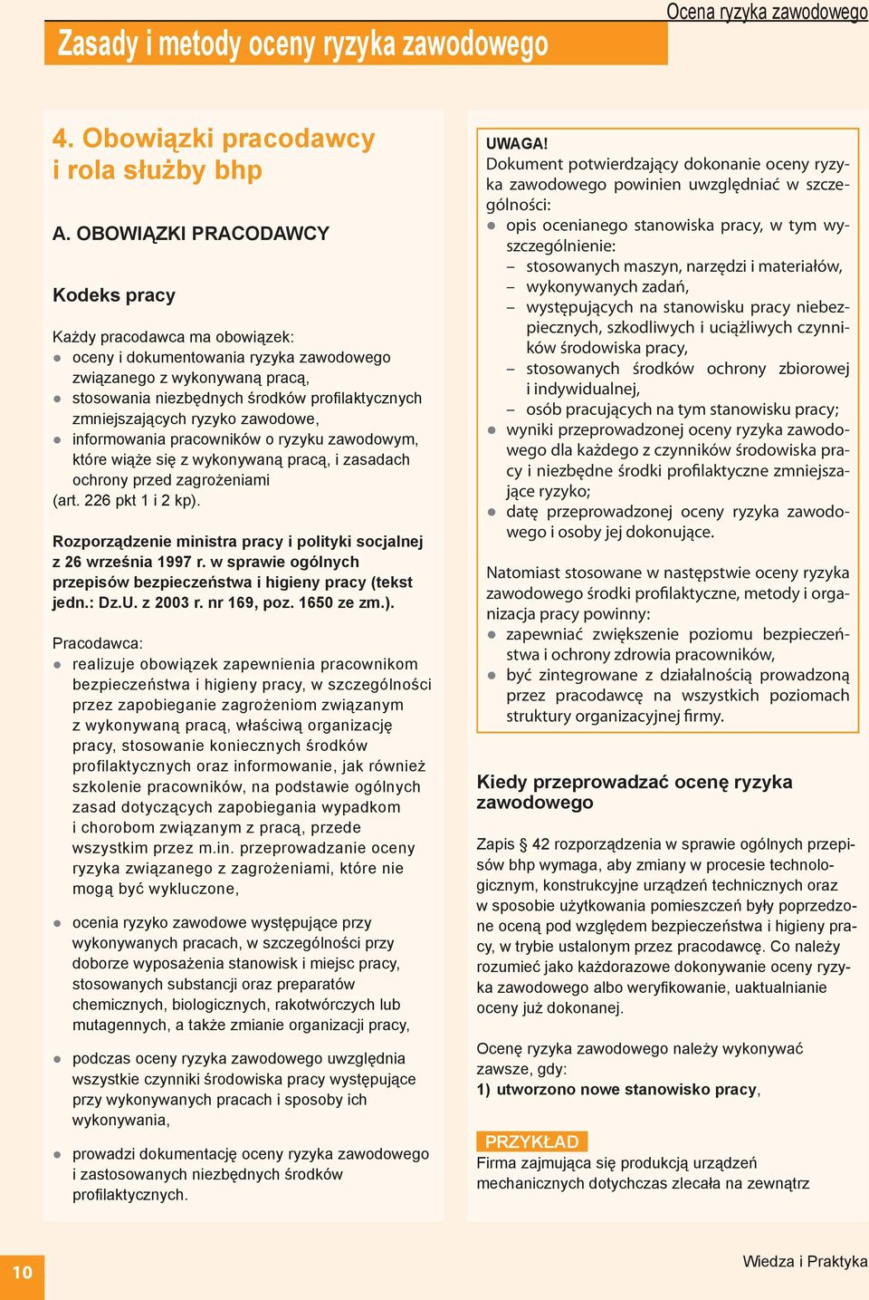 zmniejszających ryzyko zawodowe, informowania pracowników o ryzyku zawodowym, które wiąże się z wykonywaną pracą, i zasadach ochrony przed zagrożeniami (art. 226 pkt 1 i 2 kp).