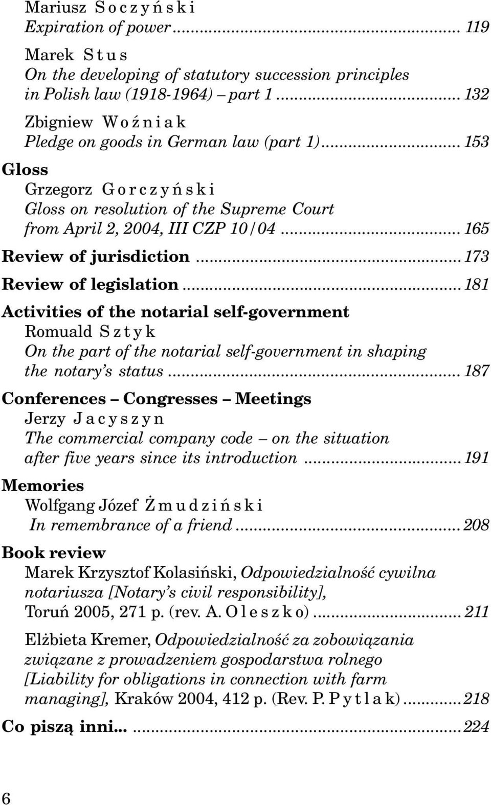 ..173 Review of legislation...181 Activities of the notarial self-government On the part of the notarial self-government in shaping the notary s status.