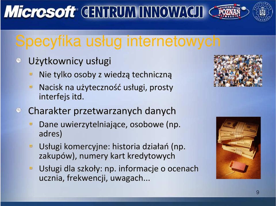 Charakter przetwarzanych danych Dane uwierzytelniające, osobowe (np.