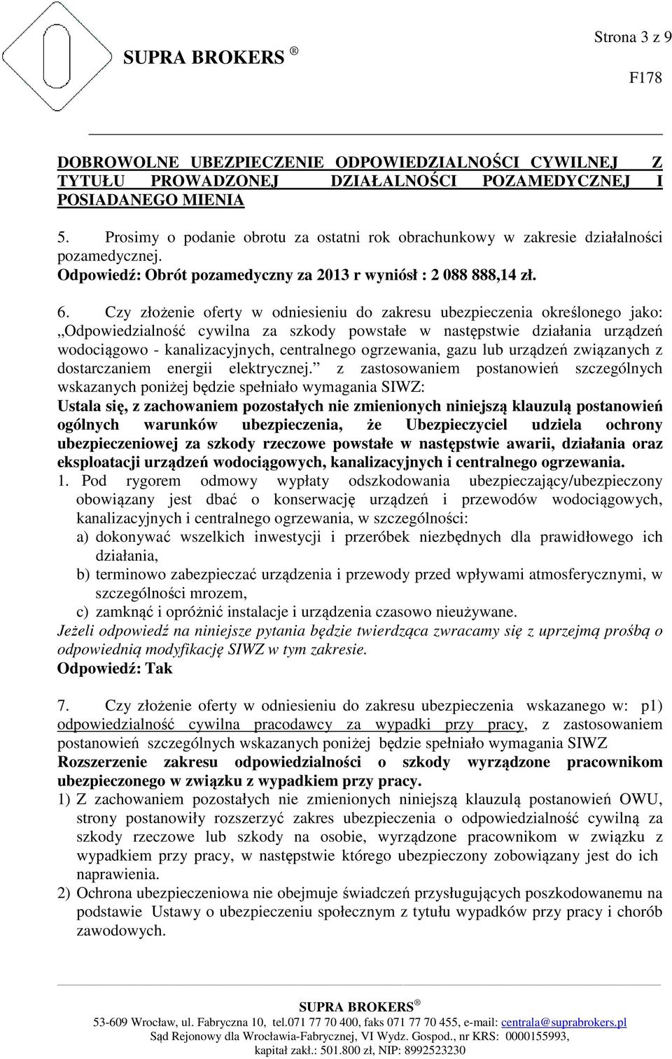 Czy złożenie oferty w odniesieniu do zakresu ubezpieczenia określonego jako: Odpowiedzialność cywilna za szkody powstałe w następstwie działania urządzeń wodociągowo - kanalizacyjnych, centralnego