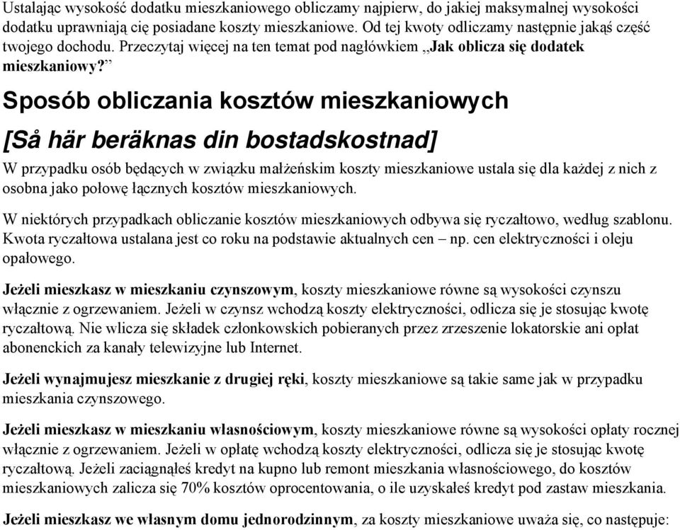 Sposób obliczania kosztów mieszkaniowych [Så här beräknas din bostadskostnad] W przypadku osób będących w związku małżeńskim koszty mieszkaniowe ustala się dla każdej z nich z osobna jako połowę