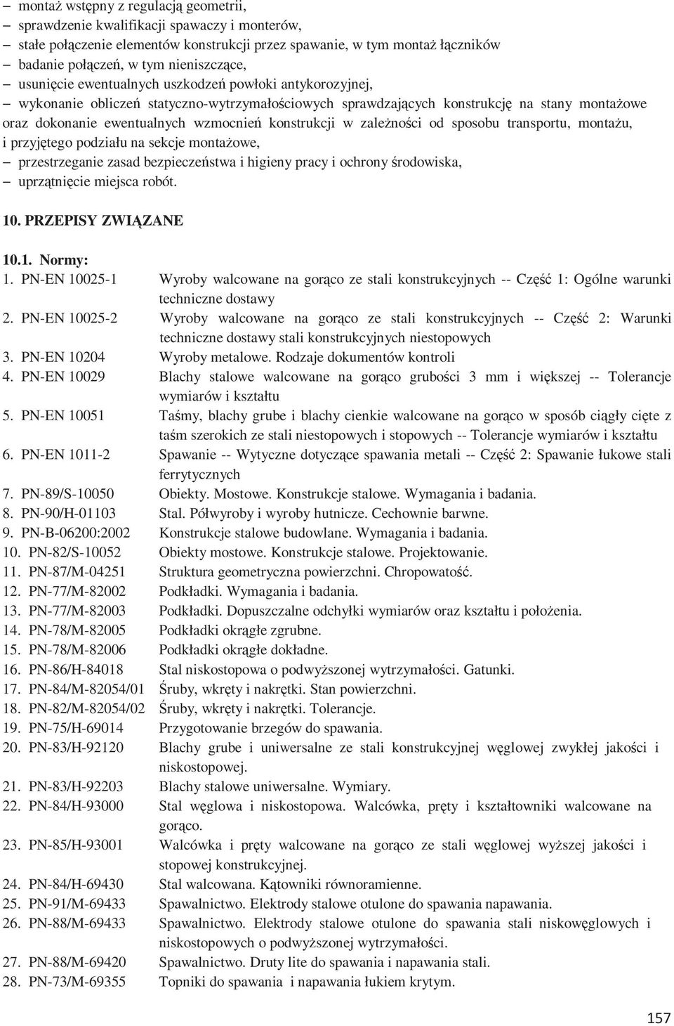 konstrukcji w zależności od sposobu transportu, montażu, i przyjętego podziału na sekcje montażowe, przestrzeganie zasad bezpieczeństwa i higieny pracy i ochrony środowiska, uprzątnięcie miejsca