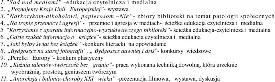 medialna 6. Gdzie szukać informacjo o książce - ścieżka edukacja czytelnicza i medialna 7. Jaki byłby świat bez książek -konkurs literacki na opowiadanie 8.