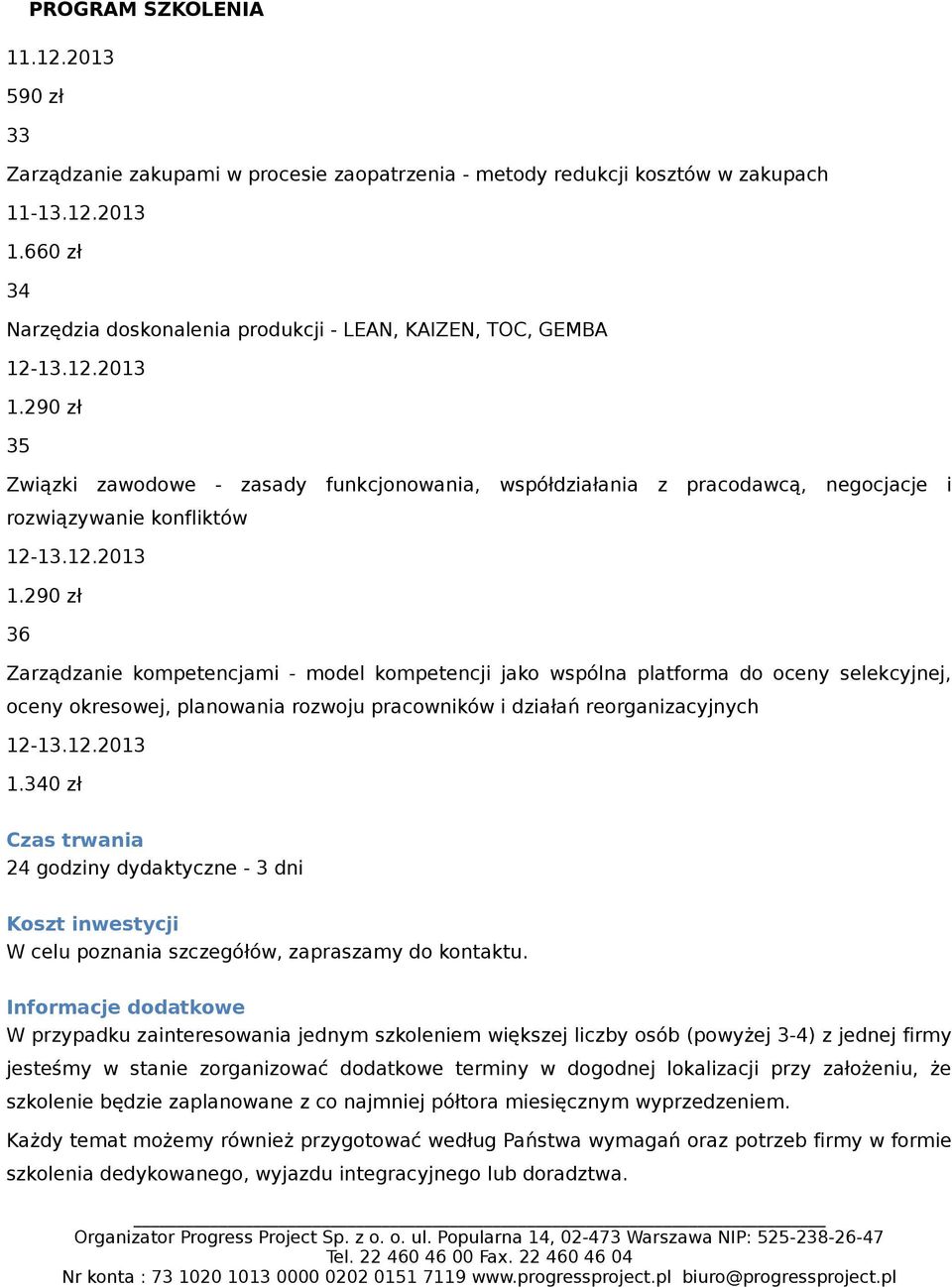 kompetencjami - model kompetencji jako wspólna platforma do oceny selekcyjnej, oceny okresowej, planowania rozwoju pracowników i działań reorganizacyjnych 1.
