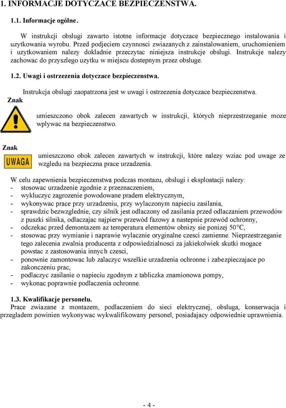 Instrukcje nalezy zachowac do przyszlego uzytku w miejscu dostepnym przez obsluge. 1.2. Uwagi i ostrzezenia dotyczace bezpieczenstwa.