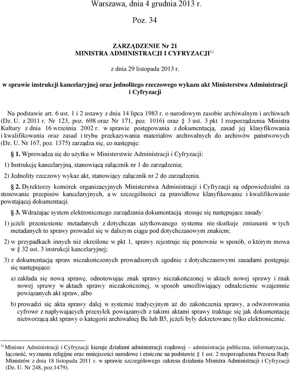 o narodowym zasobie archiwalnym i archiwach (Dz. U. z 2011 r. Nr 123, poz. 698 oraz Nr 171, poz. 1016) oraz 3 ust. 3 pkt 1 rozporządzenia Ministra Kultury z dnia 16 września 2002 r.