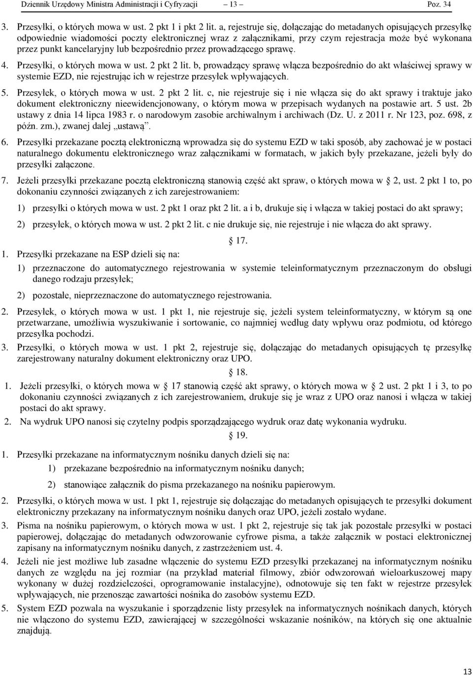 lub bezpośrednio przez prowadzącego sprawę. 4. Przesyłki, o których mowa w ust. 2 pkt 2 lit.