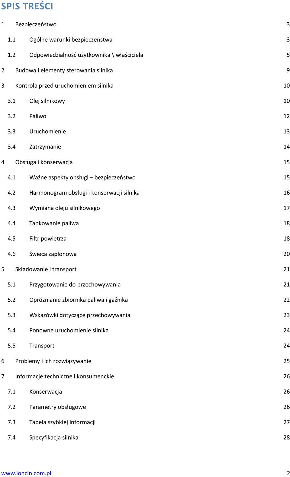 4 Zatrzymanie 14 4 Obsługa i konserwacja 15 4.1 Ważne aspekty obsługi bezpieczeństwo 15 4.2 Harmonogram obsługi i konserwacji silnika 16 4.3 Wymiana oleju silnikowego 17 4.4 Tankowanie paliwa 18 4.