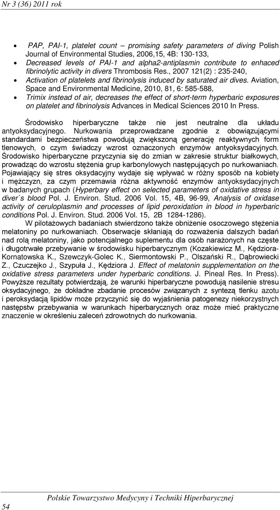 Aviation, Space and Environmental Medicine, 2010, 81, 6: 585-588, Trimix instead of air, decreases the effect of short-term hyperbaric exposures on platelet and fibrinolysis Advances in Medical