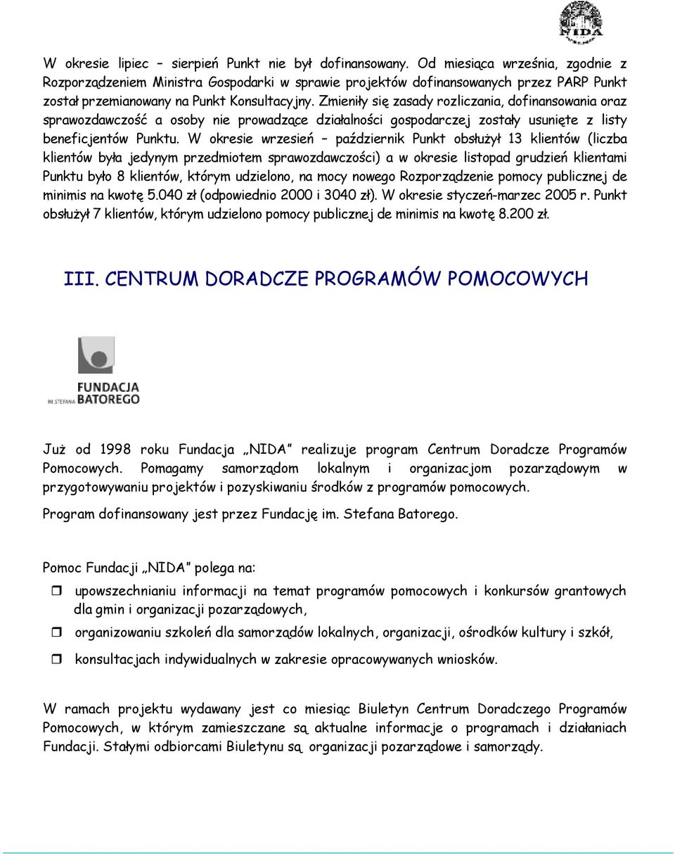 Zmieniły się zasady rozliczania, dofinansowania oraz sprawozdawczość a osoby nie prowadzące działalności gospodarczej zostały usunięte z listy beneficjentów Punktu.