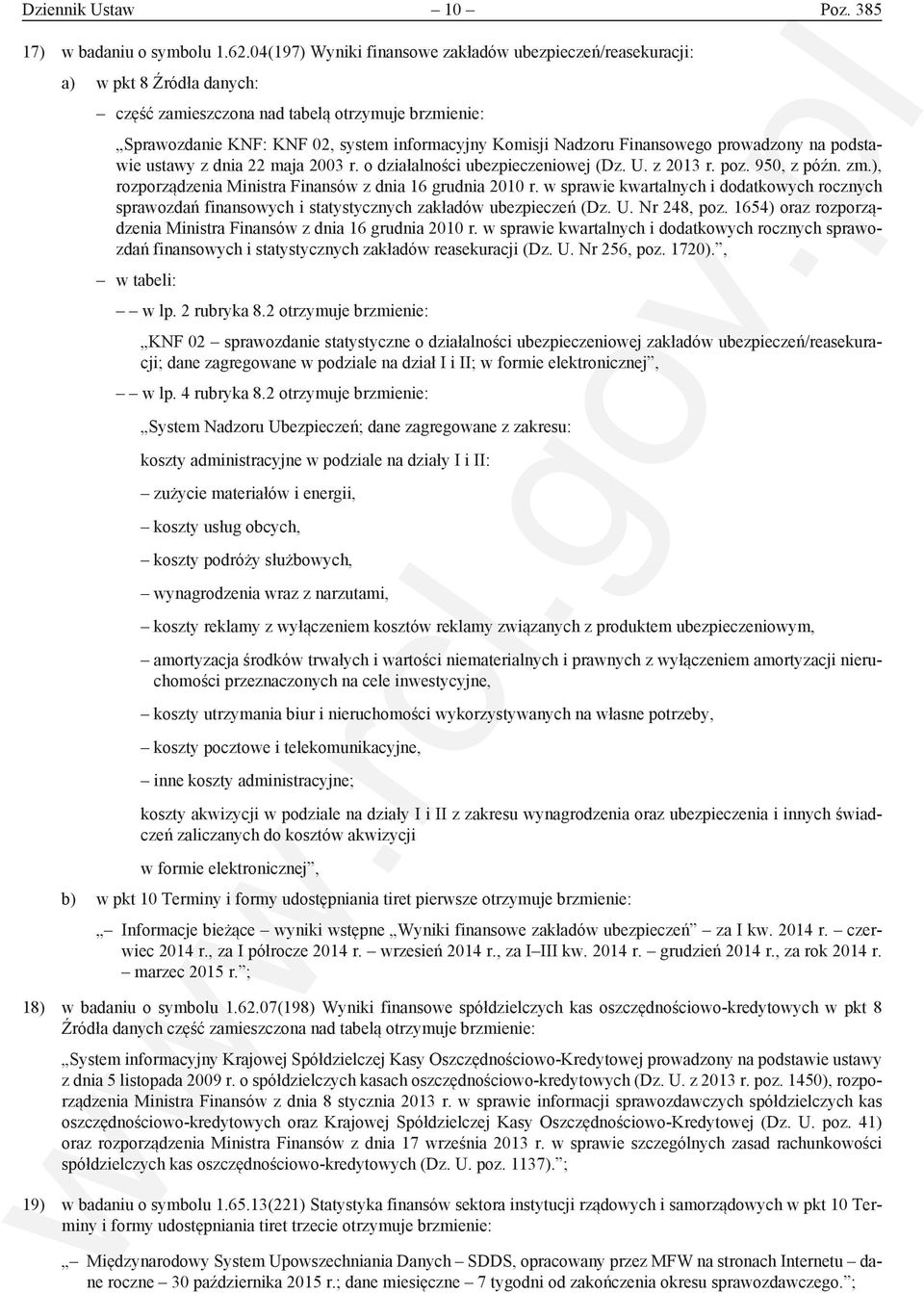 Finansowego prowadzony na podstawie ustawy z dnia 22 maja 2003 r. o działalności ubezpieczeniowej (Dz. U. z 2013 r. poz. 950, z późn. zm.), rozporządzenia Ministra z dnia 16 grudnia 2010 r.