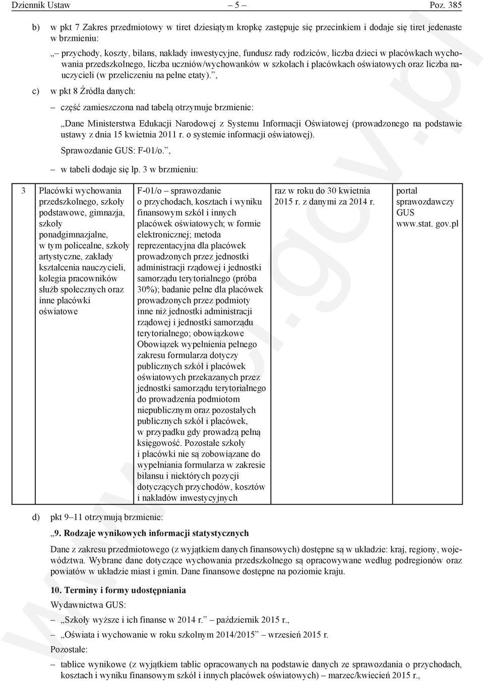 rodziców, liczba dzieci w placówkach wychowania przedszkolnego, liczba uczniów/wychowanków w szkołach i placówkach oświatowych oraz liczba nauczycieli (w przeliczeniu na pełne etaty).