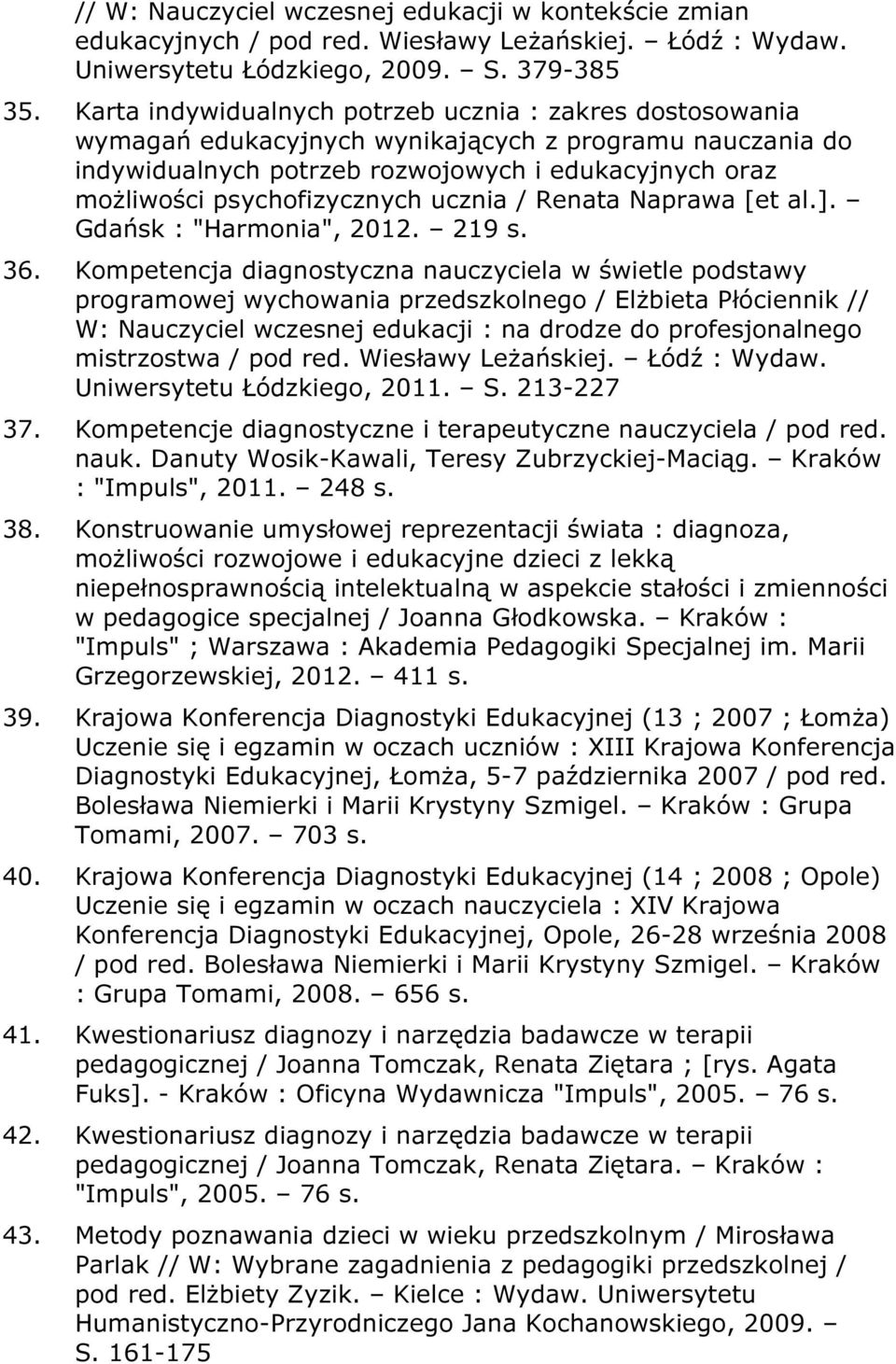 ucznia / Renata Naprawa [et al.]. Gdańsk : "Harmonia", 2012. 219 s. 36.