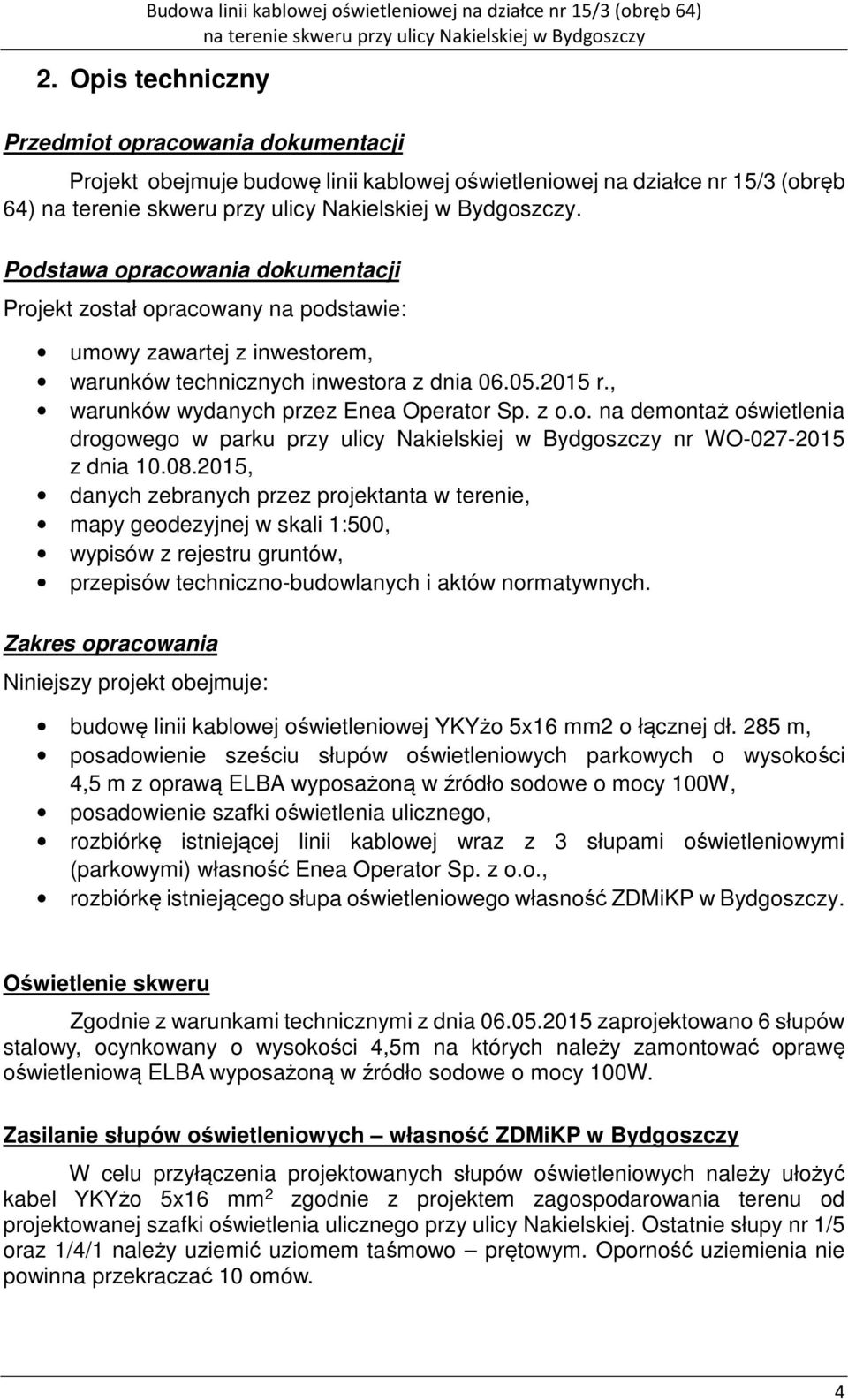 z o.o. na demontaż oświetlenia drogowego w parku przy ulicy Nakielskiej w Bydgoszczy nr WO-027-2015 z dnia 10.08.