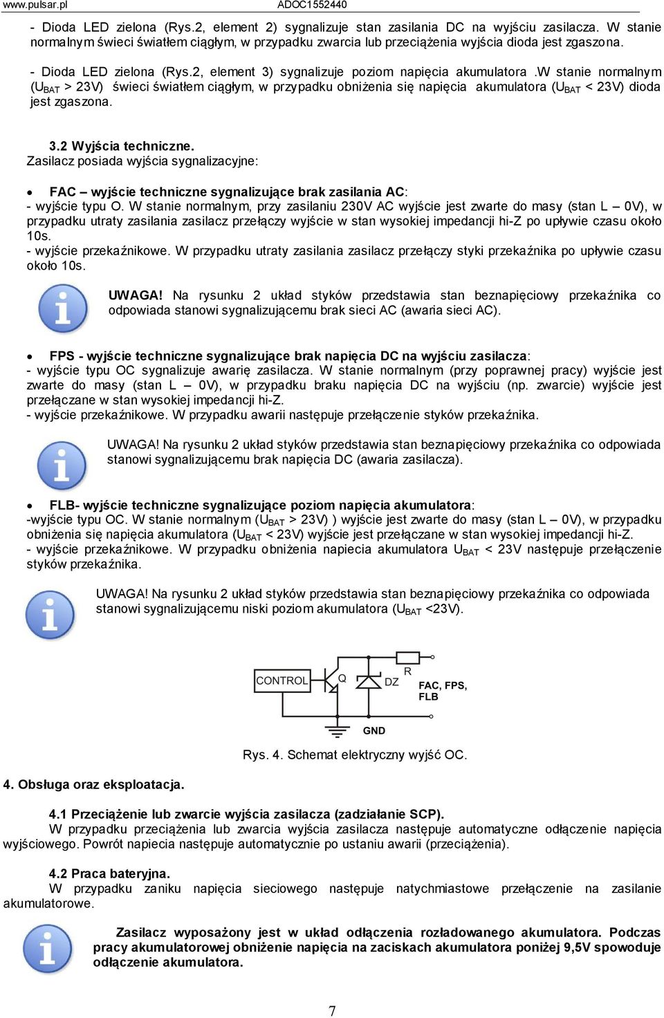 w stanie normalnym (U BAT > 23V) świeci światłem ciągłym, w przypadku obniżenia się napięcia akumulatora (U BAT < 23V) dioda jest zgaszona. 3.2 Wyjścia techniczne.