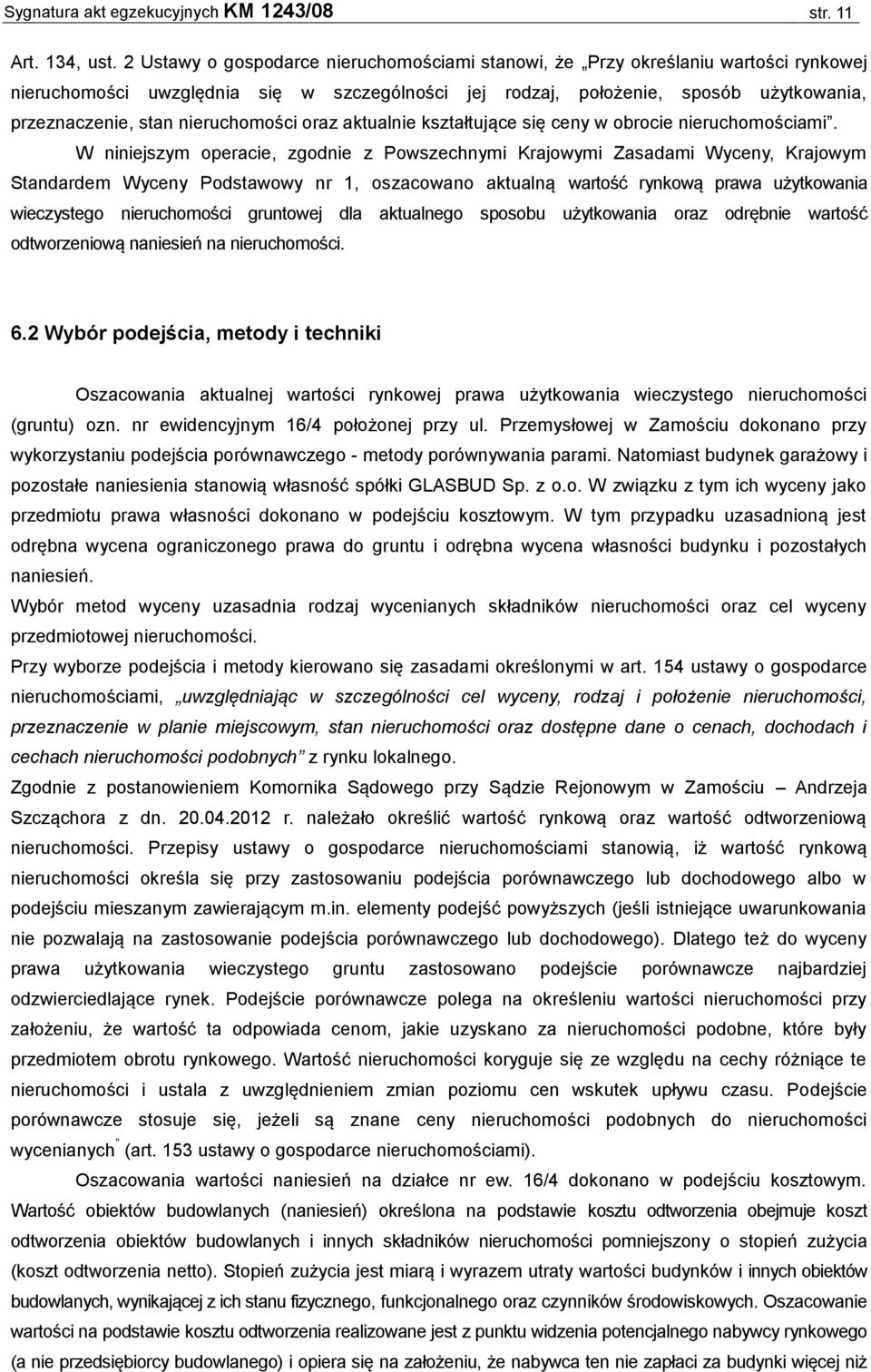 nieruchomości oraz aktualnie kształtujące się ceny w obrocie nieruchomościami.