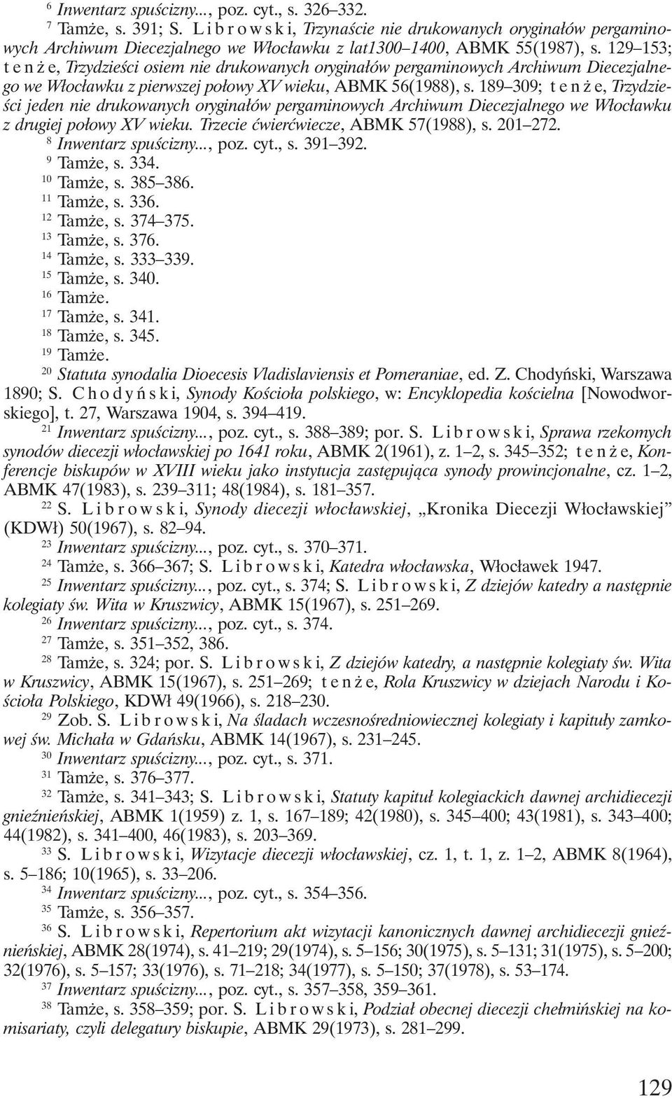 129 153; tenże, Trzydzieści osiem nie drukowanych oryginałów pergaminowych Archiwum Diecezjalnego we Włocławku z pierwszej połowy XV wieku, ABMK 56(1988), s.