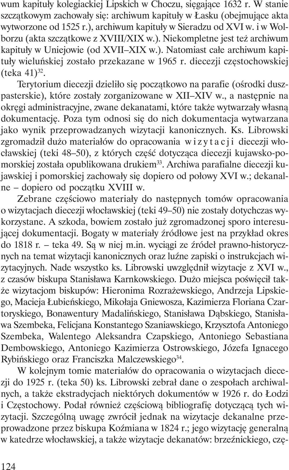 diecezji częstochowskiej (teka 41) 32. Terytorium diecezji dzieliło się początkowo na parafie (ośrodki duszpasterskie), które zostały zorganizowane w XII XIV w.