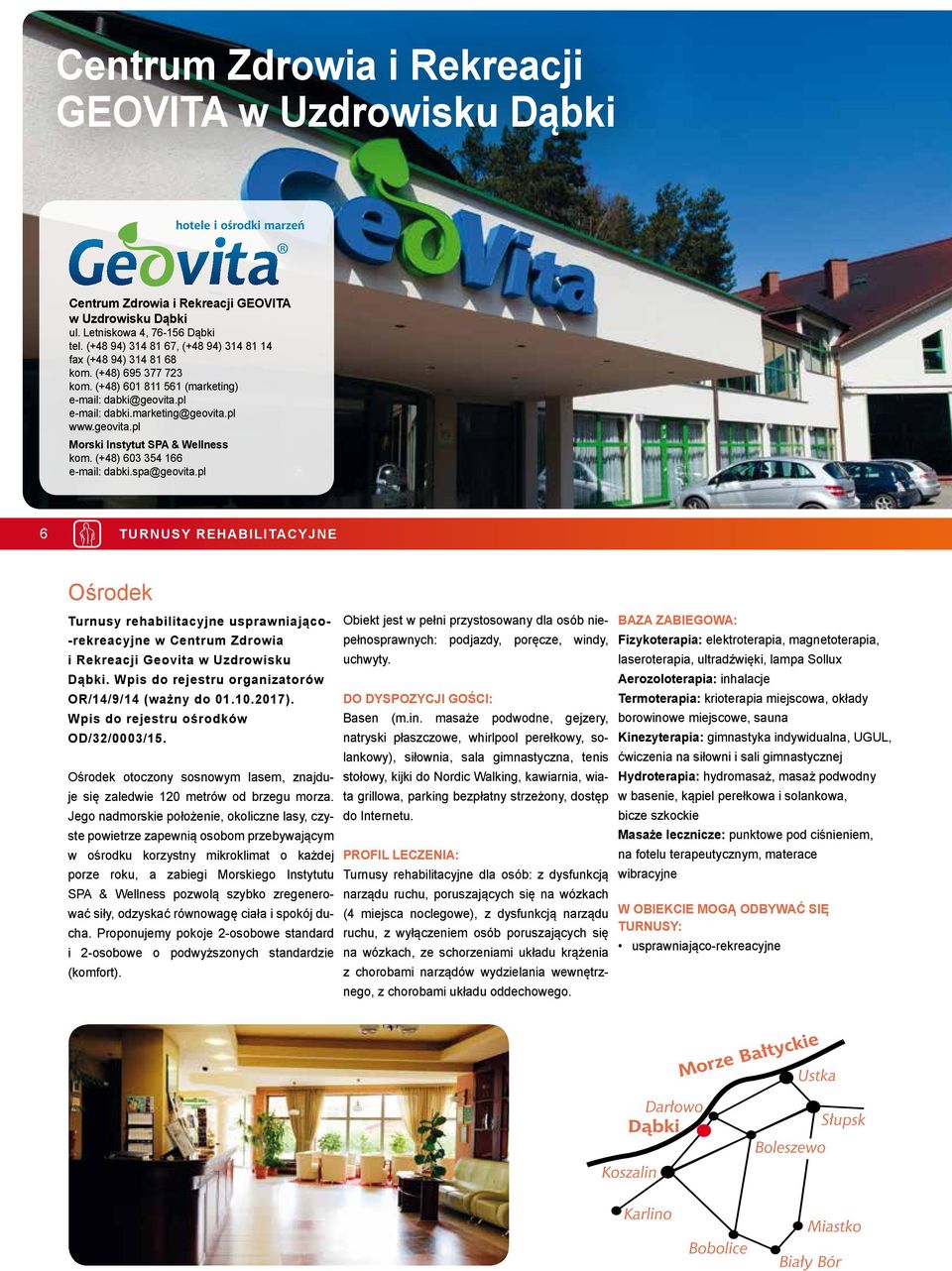 pl Morski Instytut SPA & Wellness kom. (+48) 603 354 166 e-mail: dabki.spa@geovita.