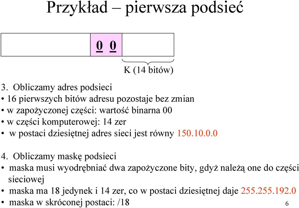 części komputerowej: 14 zer w postaci dziesiętnej adres sieci jest równy 150.10.0.0 4.