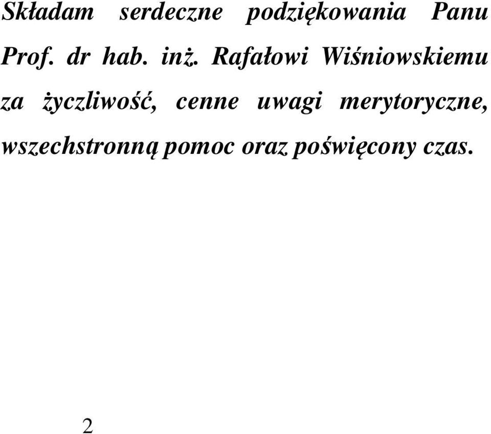 Rafałowi Wiśniowskiemu za życzliwość,