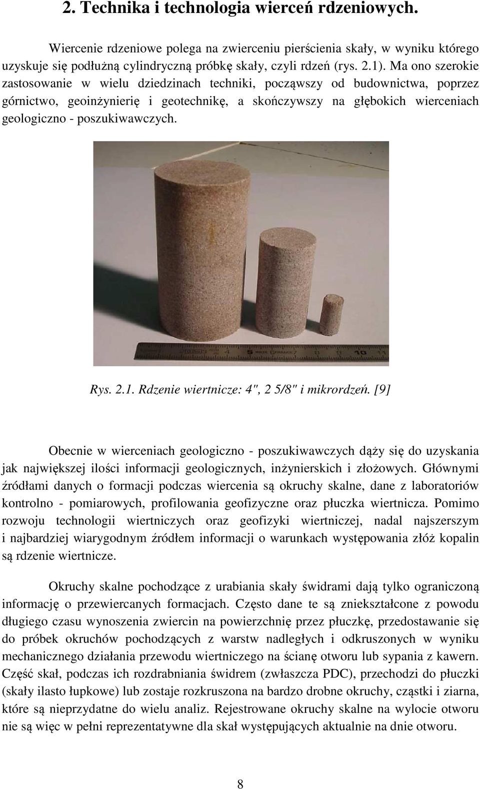 poszukiwawczych. Rys. 2.1. Rdzenie wiertnicze: 4", 2 5/8" i mikrordzeń.