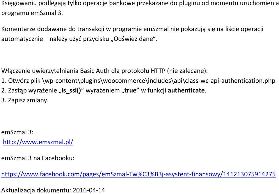 Włączenie uwierzytelniania Basic Auth dla protokołu HTTP (nie zalecane): 1. Otwórz plik \wp-content\plugins\woocommerce\includes\api\class-wc-api-authentication.php 2.