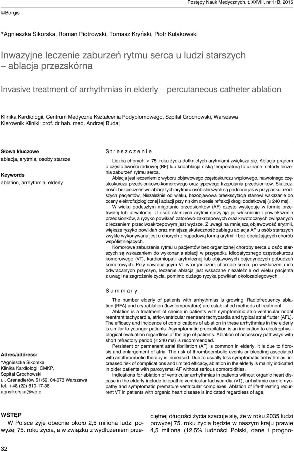 arrhythmias in elderly percutaneous catheter ablation Klinika Kardiologii, entrum Medyczne Kształcenia Podyplomowego, Szpital Grochowski, Warszawa Kierownik Kliniki: prof. dr hab. med.