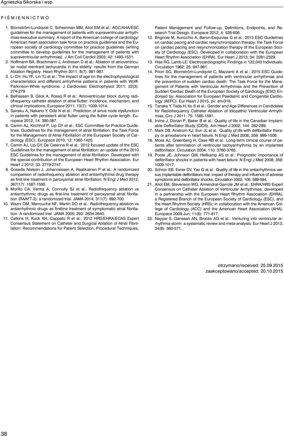 committee to develop guidelines for the management of patients with supraventricular arrhythmias). J Am oll ardiol 2003; 42: 1493-1531. 2. Hoffmann A, rachmann J, Andresen D et al.