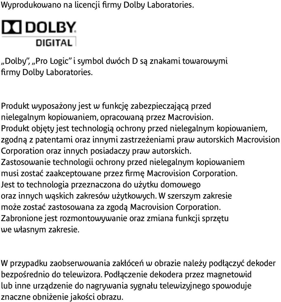 Produkt objęty jest technologią ochrony przed nielegalnym kopiowaniem, zgodną z patentami oraz innymi zastrzeżeniami praw autorskich Macrovision Corporation oraz innych posiadaczy praw autorskich.