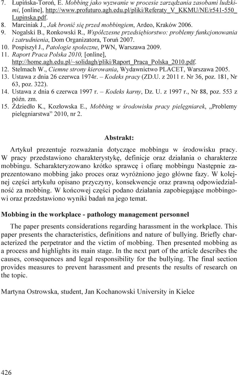 Pospiszył J., Patologie społeczne, PWN, Warszawa 2009. 11. Raport Praca Polska 2010, [online], http://home.agh.edu.pl/~solidagh/pliki/raport_praca_polska_2010.pdf. 12. Stelmach W.