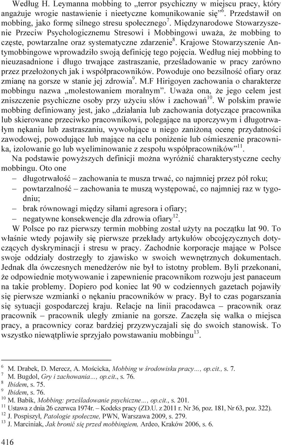 Krajowe Stowarzyszenie Antymobbingowe wprowadziło swoją definicję tego pojęcia.