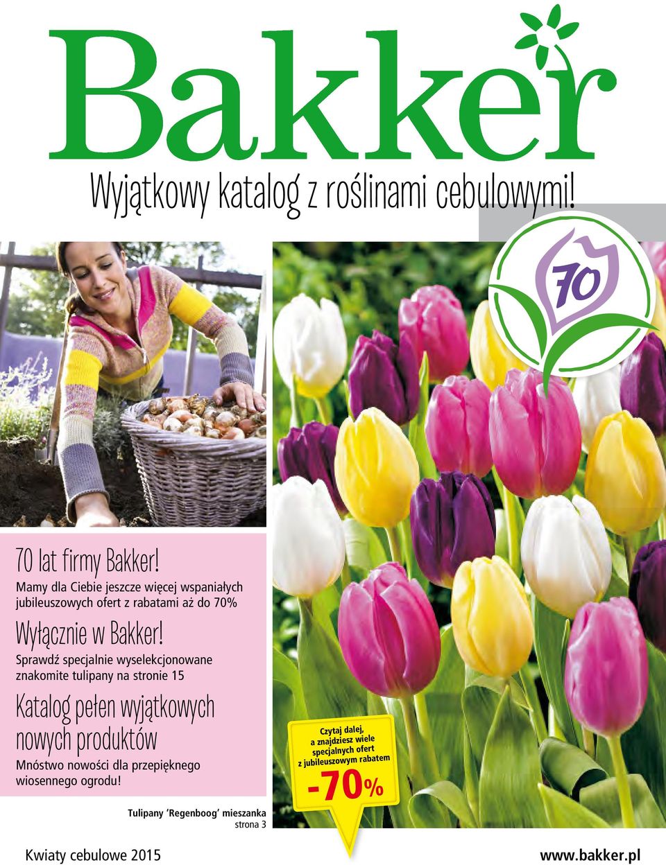 Sprawdź specjalnie wyselekcjonowane znakomite tulipany na stronie 15 Katalog pełen wyjątkowych nowych produktów Mnóstwo