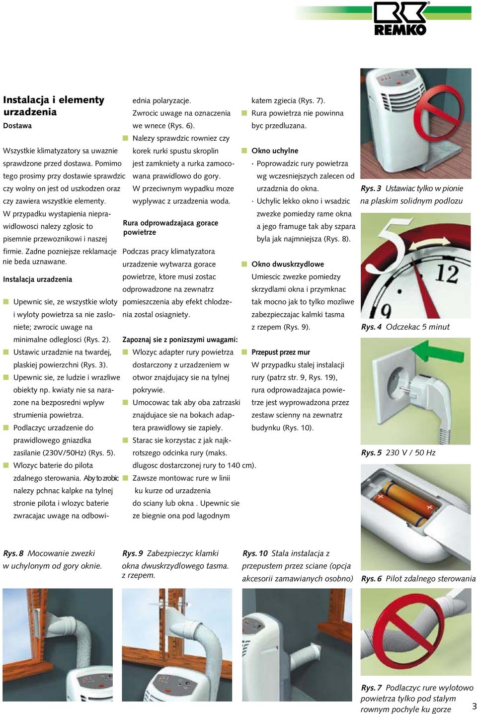 Podczas pracy klimatyzatora urzadzenie wytwarza gorace Okno dwuskrzydlowe Instalacja urzadzenia powietrze, ktore musi zostac odprowadzone na zewnatrz Umiescic zwezke pomiedzy skrzydlami okna i