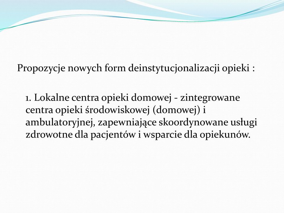 środowiskowej (domowej) i ambulatoryjnej, zapewniające