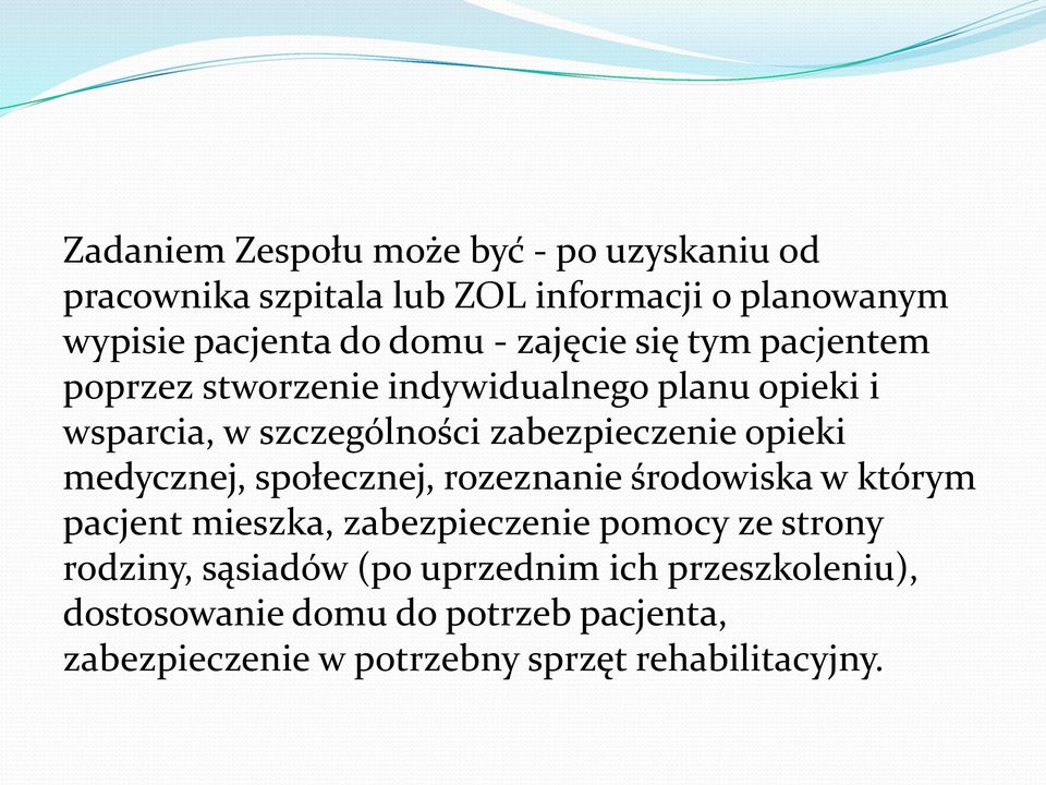 medycznej, społecznej, rozeznanie środowiska w którym pacjent mieszka, zabezpieczenie pomocy ze strony rodziny, sąsiadów