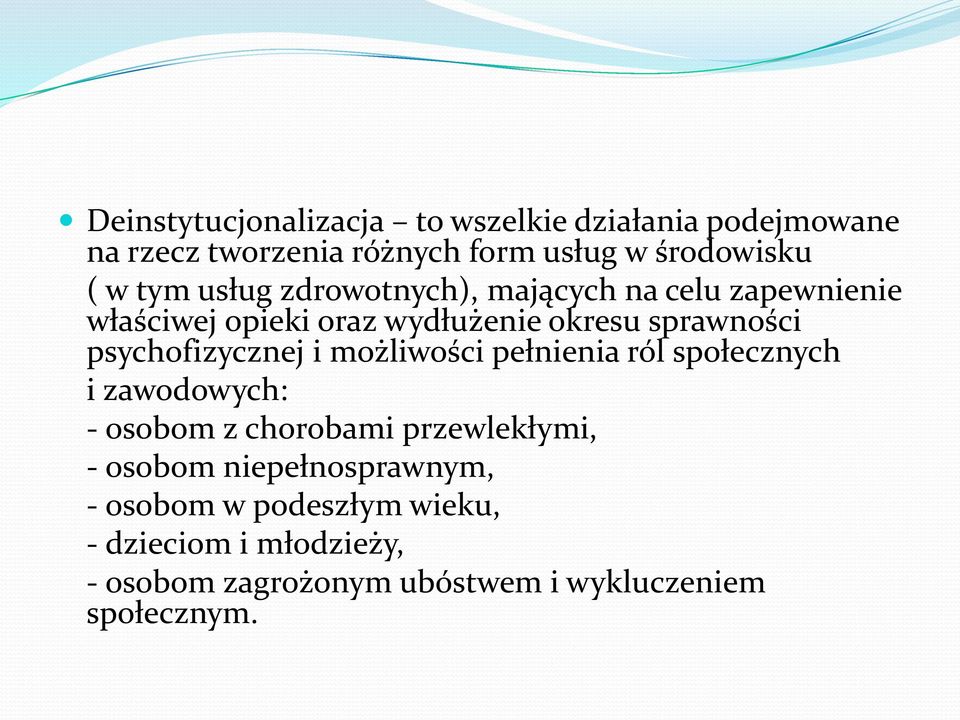 psychofizycznej i możliwości pełnienia ról społecznych i zawodowych: - osobom z chorobami przewlekłymi, - osobom