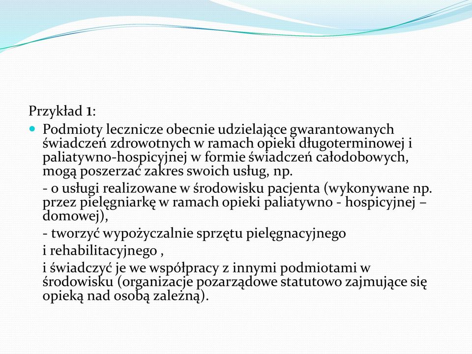 - o usługi realizowane w środowisku pacjenta (wykonywane np.