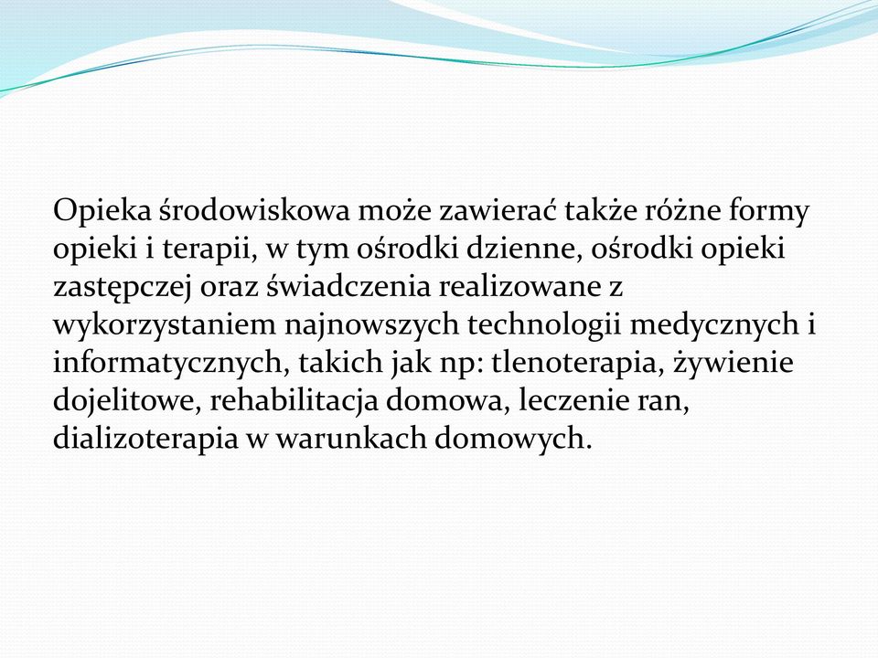 najnowszych technologii medycznych i informatycznych, takich jak np: tlenoterapia,